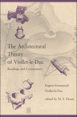 The Architectural Theory of Viollet-le-Duc: Readings and Commentary Paperback MIT Press
