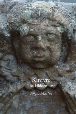 Kintyre: The Hidden Past Paperback Grimsay Press