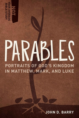 Parables: Portraits of God's Kingdom in Matthew, Mark, and Luke Paperback Lexham Press