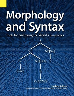 Morphology and Syntax: Tools for Analyzing the World's Languages Paperback Sil International, Global Publishing