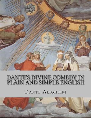 Dante's Divine Comedy In Plain and Simple English Paperback Createspace Independent Publishing Platform