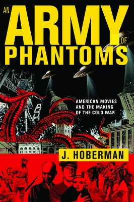 An Army of Phantoms: American Movies and the Making of the Cold War Paperback New Press