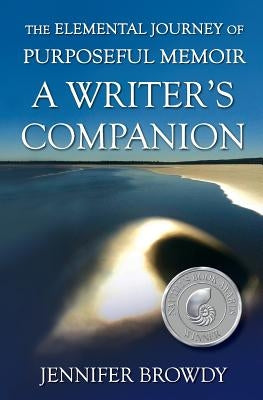 The Elemental Journey of Purposeful Memoir: A Writer's Companion Paperback Green Fire Press