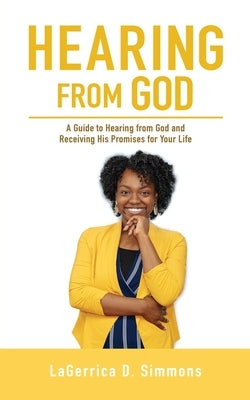 Hearing from God: A Guide to Hearing from God and Receiving His Promises for Your Life Paperback Xulon Press