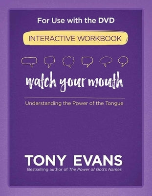 Watch Your Mouth Interactive Workbook: Understanding the Power of the Tongue Paperback Harvest House Publishers