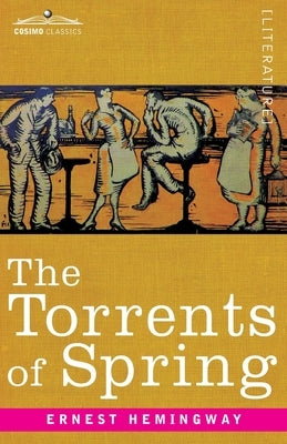 The Torrents of Spring: A Romantic Novel in Honor of the Passing of a Great Race Paperback Cosimo Classics