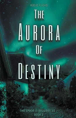 The Aurora of Destiny Paperback Katie Floyd