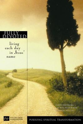 Fully Devoted: Living Each Day in Jesus' Name Paperback Harperchristian Resources