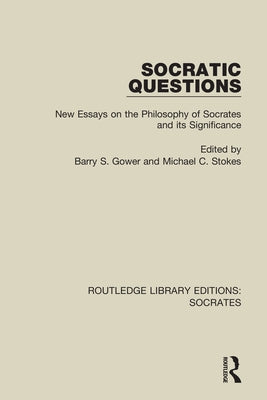 Socratic Questions: New Essays on the Philosophy of Socrates and Its Significance Paperback Routledge