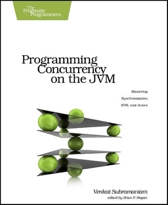 Programming Concurrency on the Jvm: Mastering Synchronization, Stm, and Actors Paperback Pragmatic Bookshelf