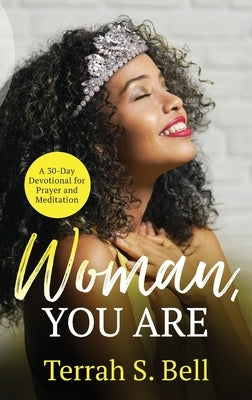 Woman, YOU ARE: A 30-Day Devotional for Prayer and Meditation Paperback Purposely Created Publishing Group