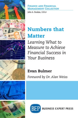 Numbers that Matter: Learning What to Measure to Achieve Financial Success in Your Business Paperback Business Expert Press