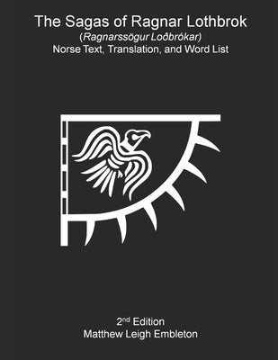 The Sagas of Ragnar Lothbrok (Ragnarssögur Loðbrókar): Norse Text, Translation, and Word List Paperback Independently Published