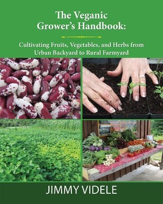 The Veganic Grower's Handbook: Cultivating Fruits, Vegetables and Herbs from Urban Backyard to Rural Farmyard Paperback Lantern Publishing & Media