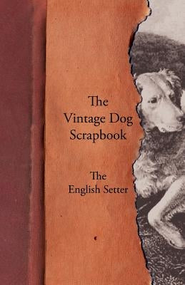 The Vintage Dog Scrapbook - The English Setter Paperback Vintage Dog Books