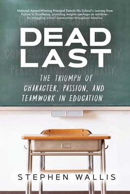 Dead Last: The Triumph of Character, Passion, and Teamwork in Education Paperback Trilogy Christian Publishing