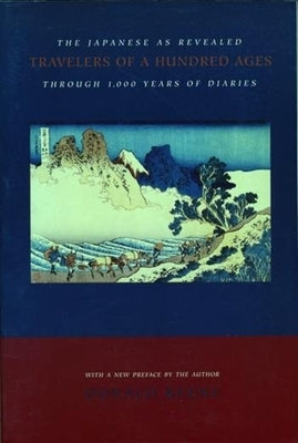 Travelers of a Hundred Ages: The Japanese as Revealed Through 1,000 Years of Diaries Paperback Columbia University Press