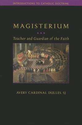Magisterium: Teacher and Guardian of the Faith Paperback Sapientia Press of Ave Maria University