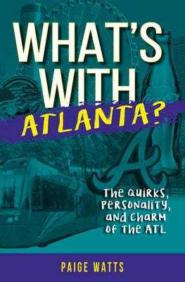 What's with Atlanta?: The Quirks, Personality, and Charm of the ATL Paperback Reedy Press