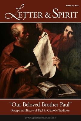 Letter & Spirit, Vol. 11: "Our Beloved Brother Paul" -- Reception History of Paul in Catholic Tradition Paperback Emmaus Road Publishing