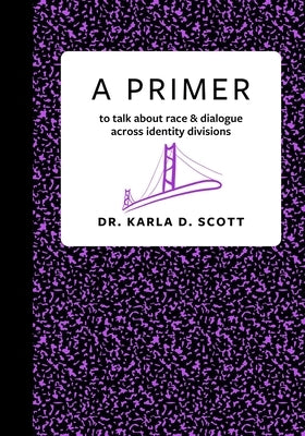 A Primer: to talk about race & dialogue across identity divisions Paperback Dialogue, Diversity & Dharma