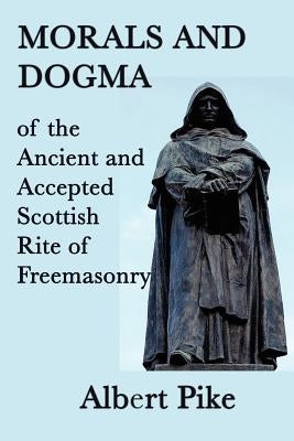 Morals and Dogma of the Ancient and Accepted Scottish Rite of Freemasonry Paperback SMK Books