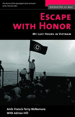 Escape with Honor: My Last Hours in Vietnam Paperback University of Nebraska Press