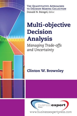 Multi-objective Decision Analysis: Managing Trade-offs and Uncertainty Paperback Business Expert Press