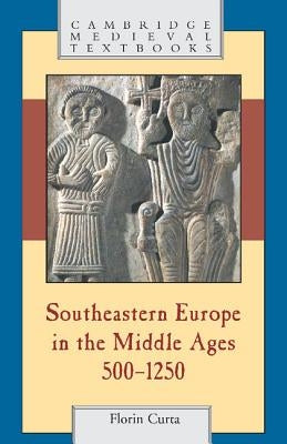 Paperback book titled Southeastern Europe in the Middle Ages, 500-1250 by Cambridge University Press showing the front cover.