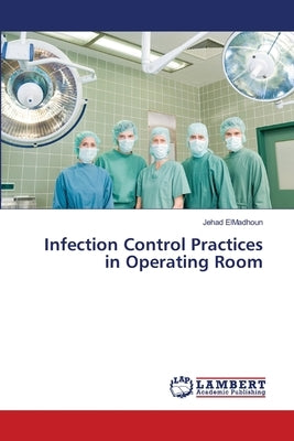 Infection Control Practices in Operating Room Paperback LAP Lambert Academic Publishing