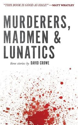Murderers, Madmen & Lunatics Paperback Deeds Publishing