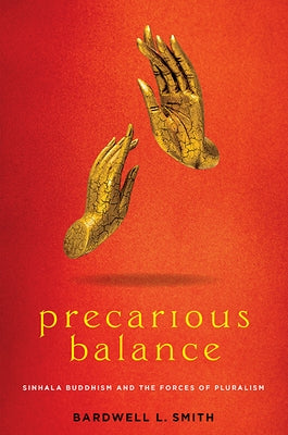 Precarious Balance: Sinhala Buddhism and the Forces of Pluralism Paperback University of Virginia Press