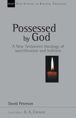 Possessed by God: A New Testament Theology of Sanctification and Holiness Paperback IVP Academic
