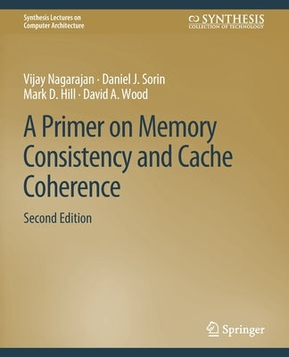 A Primer on Memory Consistency and Cache Coherence, Second Edition Paperback Springer