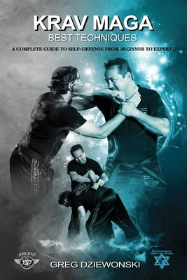 Krav Maga - Best Techniques: A complete guide to self-defense from beginner to expert Paperback Lulu.com