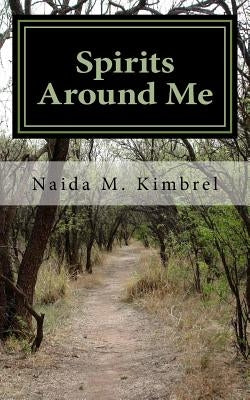 Spirits Around Me Paperback Createspace Independent Publishing Platform