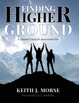 Finding Higher Ground: A Spiritual Guide for Incarcerated Men Paperback Xulon Press