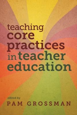 Teaching Core Practices in Teacher Education Paperback Harvard Education PR