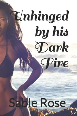 Unhinged by his Dark Fire Paperback Independently Published