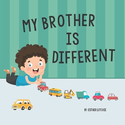 My Brother is Different: Understanding siblings with Special Needs and Autism Paperback Independently Published