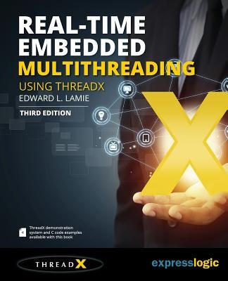 Real-Time Embedded Multithreading Using ThreadX: Third Edition Paperback Createspace Independent Publishing Platform