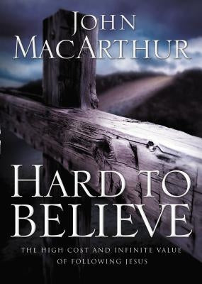 Hard to Believe: The High Cost and Infinite Value of Following Jesus Paperback Thomas Nelson