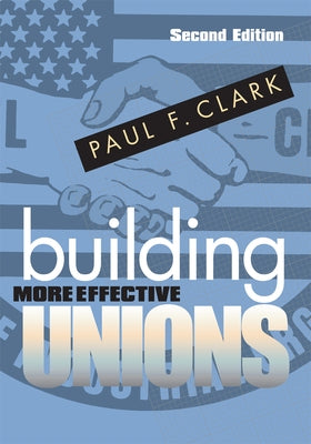 Building More Effective Unions Paperback Cornell University Press