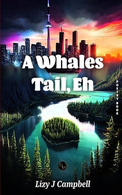 A Whales Tail, Eh Paperback Elizabeth Campbell