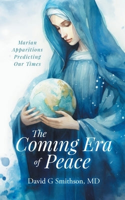 The Coming Era of Peace Paperback David G. Smithson, MD