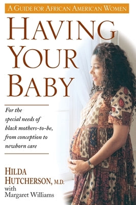 Having Your Baby: For the Special Needs of Black Mothers-To-Be, from Conception to Newborn Care Paperback Ballantine
