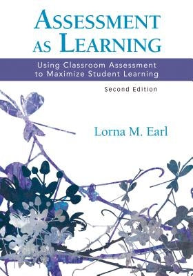 Assessment as Learning: Using Classroom Assessment to Maximize Student Learning Paperback Corwin Publishers