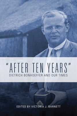 After Ten Years: Dietrich Bonhoeffer and Our Times Paperback Fortress Press