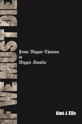 If We Must Die: From Bigger Thomas to Biggie Smalls Paperback Wayne State University Press