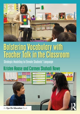Bolstering Vocabulary with Teacher Talk in the Classroom: Strategic Modeling to Elevate Students' Language Paperback Routledge